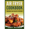 Air Fryer Cookbook: Amazingly Easy Recipes To Prepare - Paperback