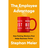 The Employee Advantage: How Putting Workers First Helps Business Thrive - Hardcover