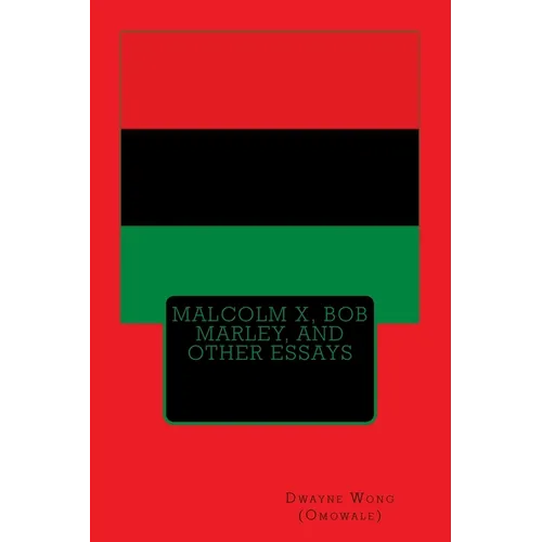 Malcolm X, Bob Marley, and other Essays - Paperback
