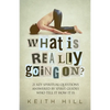 What Is Really Going On?: 21 Key Spiritual Questions Answered By Spirit Guides Who Tell It How It Is - Paperback
