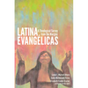 Latina Evangélicas: A Theological Survey from the Margins - Paperback