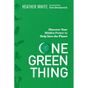 One Green Thing: Discover Your Hidden Power to Help Save the Planet - Hardcover