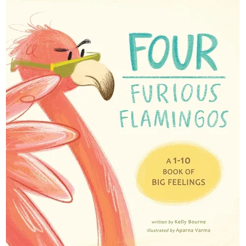 Four Furious Flamingos: A 1-10 Counting Book of Big Feelings - Hardcover
