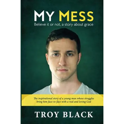 My Mess: Believe it or not, a story about grace - Paperback