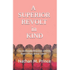 A Superior Revolt in Kind: The Inestimable Anarchies of Artist, Boxer & Poet, Arthur Cravan - Paperback
