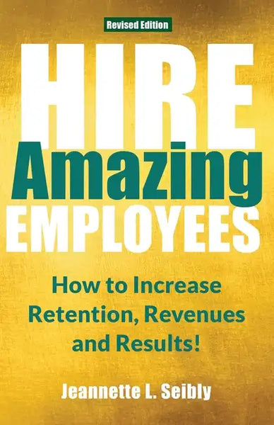 Hire Amazing Employees: How to Increase Retention, Revenues and Results! - Paperback