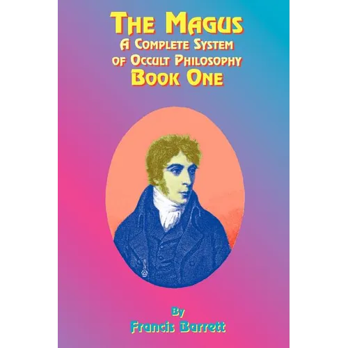 The Magus Book 1: A Complete System of Occult Philosophy - Paperback
