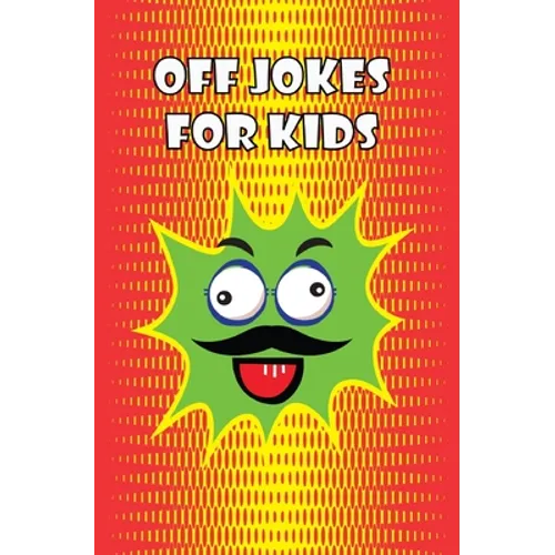Off Jokes For Kids: Silly Jokes for Silly kids, Children's Joke Book age 5-12 - Paperback