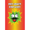 Off Jokes For Kids: Silly Jokes for Silly kids, Children's Joke Book age 5-12 - Paperback