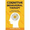 Cognitive Behavioral Therapy: Anxiety Relief and Self-Esteem Improvement - Paperback