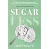 Sugarless: A 7-Step Plan to Uncover Hidden Sugars, Curb Your Cravings, and Conquer Your Addiction - Paperback