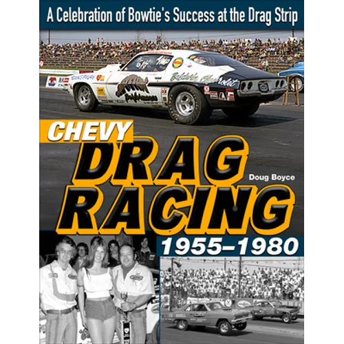 Chevy Drag Racing 1955-1980: A Celebration of Bowtie's Success at the Drag Strip - Paperback