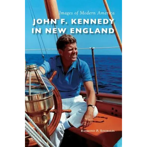 John F. Kennedy in New England - Hardcover