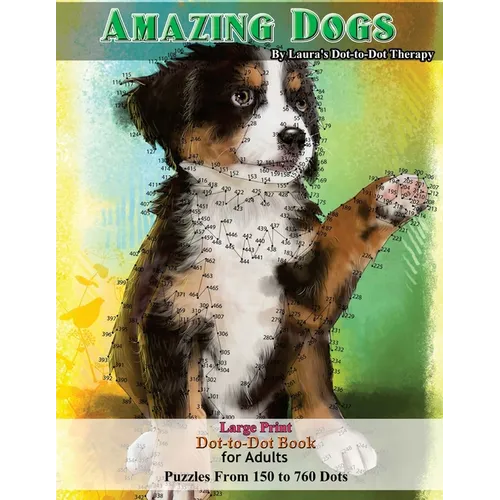Amazing Dogs - Large Print Dot-to-Dot Book for Adults: Puzzles From 150 to 760 Dots - Paperback