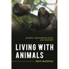 Living with Animals: Rights, Responsibilities, and Respect - Hardcover