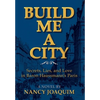 Build Me A City: Secrets, Lies and Love In Baron Haussmann's Paris - Hardcover