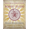 The Greater and Lesser Worlds of Robert Fludd: Macrocosm, Microcosm, and Medicine - Hardcover