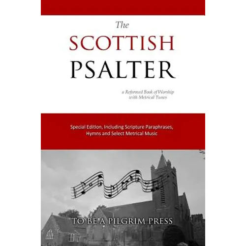 The Scottish Psalter: A Reformed Book of Worship with Metrical Tunes - Paperback
