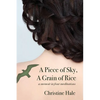 A Piece of Sky, A Grain of Rice: A Memoir in Four Meditations - Paperback