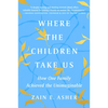 Where the Children Take Us: How One Family Achieved the Unimaginable - Paperback