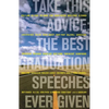 Take This Advice: The Best Graduation Speeches Ever Given - Paperback