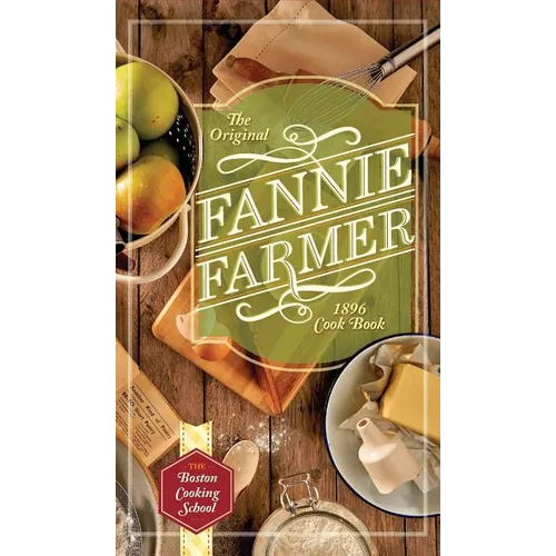 The Original Fannie Farmer 1896 Cookbook: The Boston Cooking School - Hardcover