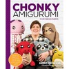 Chonky Amigurumi: How to Crochet Amazing Critters & Creatures with Chunky Yarn - Paperback