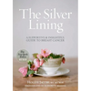 The Silver Lining: A Supportive and Insightful Guide to Breast Cancer - Paperback