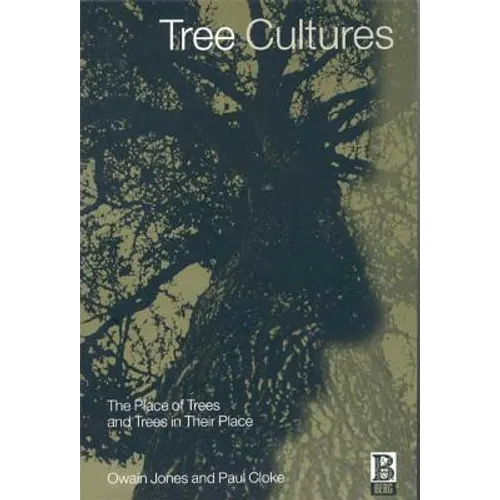 Tree Cultures: The Place of Trees and Trees in Their Place - Paperback