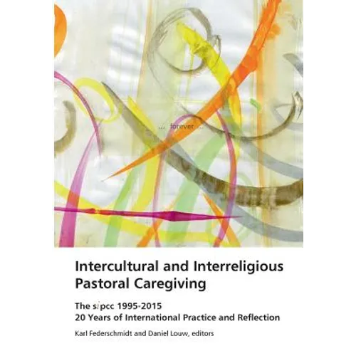 Intercultural and Interreligious Pastoral Caregiving: The SIPCC 1995-2015: 20 Years of International Practice and Reflection - Paperback