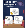 Dot to Dot Activity Book For Kids 9-12: Connect the dot Puzzles for Learning - Paperback