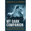 My Dark Companion: The long road back from PTSD, depression & the brink of suicide - Paperback