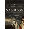 Napoleon: The Decline and Fall of an Empire: 1811-1821 - Paperback