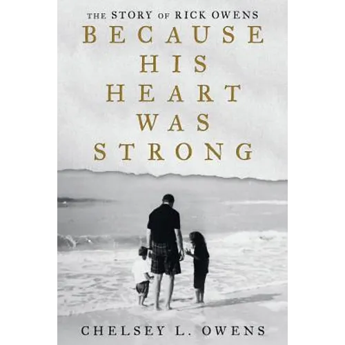 Because His Heart Was Strong: The Story of Rick Owens - Paperback