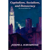 Capitalism, Socialism, and Democracy (Second Edition Text): A Classic Study of Creative Destruction, Capitalism, and Democracy - Paperback