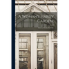 A Woman's Hardy Garden; - Paperback