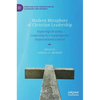 Modern Metaphors of Christian Leadership: Exploring Christian Leadership in a Contemporary Organizational Context - Hardcover