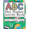 ABC Dot Marker Activity Book - Letters Numbers Shapes: Big Dots for Guided Fun Learn the Alphabet, Numbers and Shapes; Kids and Toddlers Ages 2-5 - Paperback