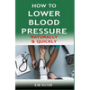 How to Lower Blood Pressure Naturally & Quickly: Powerful Tricks to Deal with Hypertension Using Supplements and Other Natural Remedies - Paperback