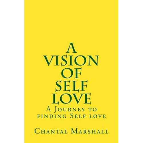 A Vision of Self Love: A Journey to finding Self-love - Paperback