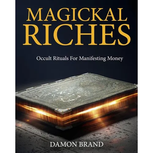 Magickal Riches: Occult Rituals For Manifesting Money - Paperback