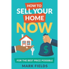 How to Sell Your Home Now For the Best Price Possible - Paperback