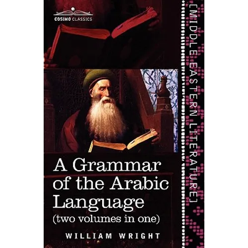 A Grammar of the Arabic Language (Two Volumes in One) - Paperback