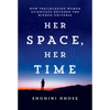 Her Space, Her Time: How Trailblazing Women Scientists Decoded the Hidden Universe - Hardcover