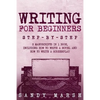 Writing for Beginners: Step-by-Step - 2 Manuscripts in 1 Book - Essential Fiction Writing Skills, Creative Writing and Beginners Writing Tric - Paperback