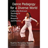 Dance Pedagogy for a Diverse World: Culturally Relevant Teaching in Theory, Research and Practice - Paperback
