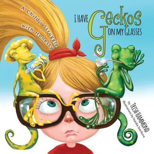 I Have Geckos on my Glasses: A Child's Struggle with Honesty - Paperback