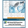 100 AutoCAD Exercises - Learn by Practicing: Create CAD Drawings by Practicing with these Exercises - Paperback