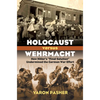 Holocaust Versus Wehrmacht: How Hitler's Final Solution Undermined the German War Effort - Hardcover