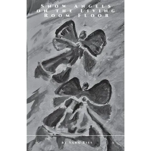 Snow Angels on the Living Room Floor - Paperback